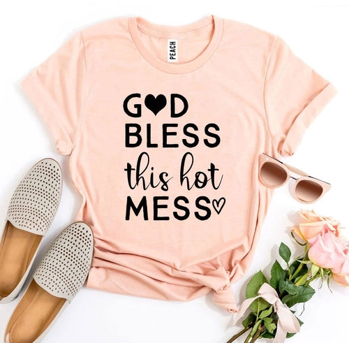 God Bless This Hot Mess T-shirt - Elizacollective