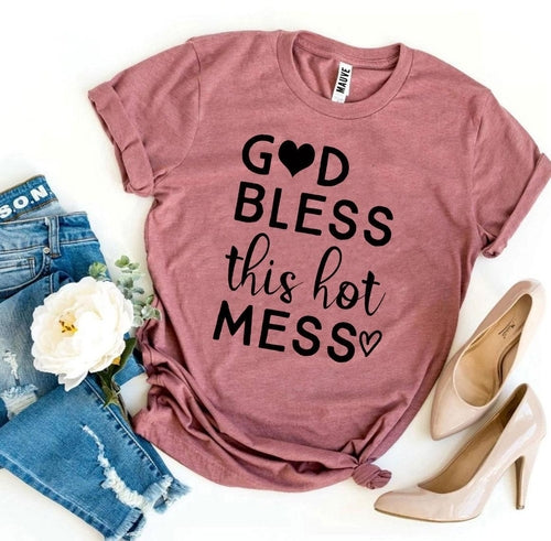 God Bless This Hot Mess T-shirt - Elizacollective