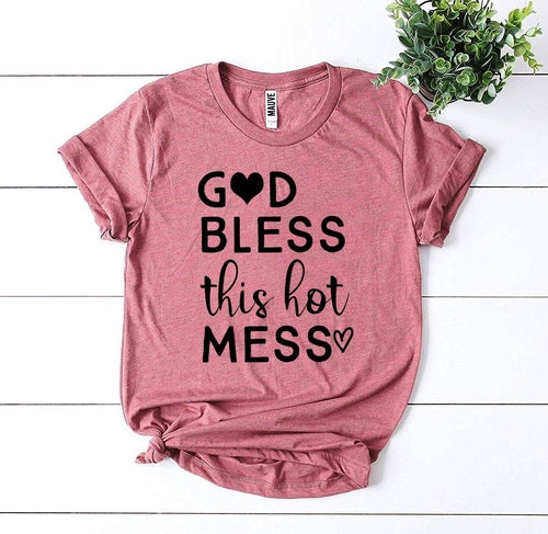 God Bless This Hot Mess T-shirt - Elizacollective