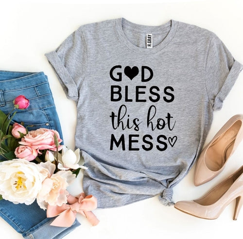God Bless This Hot Mess T-shirt - Elizacollective