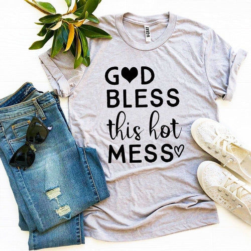 God Bless This Hot Mess T-shirt - Elizacollective